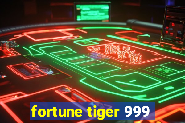 fortune tiger 999